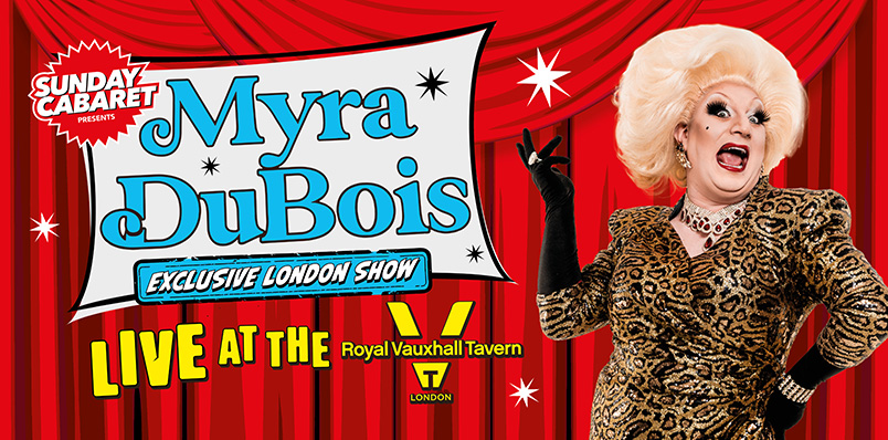 SUNDAY CABARET WITH MYRA DUBOIS – EXCLUSIVE LONDON SHOW