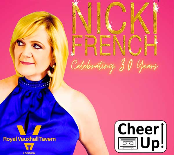 Cheer Up presents: Nicki French – Celebrating 30 Years party at The Royal Vauxhall Tavern