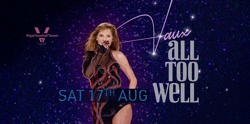 VAUXALL TOO WELL – TAYLOR SWIFT NIGHT AT THE RVT
